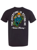 Overtime is Killing Me T-Shirt