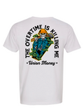Overtime is Killing Me T-Shirt