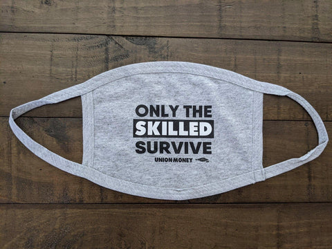 UNION MONEY Reusable Face mask “ONLY THE SKILLED SURVIVE “
